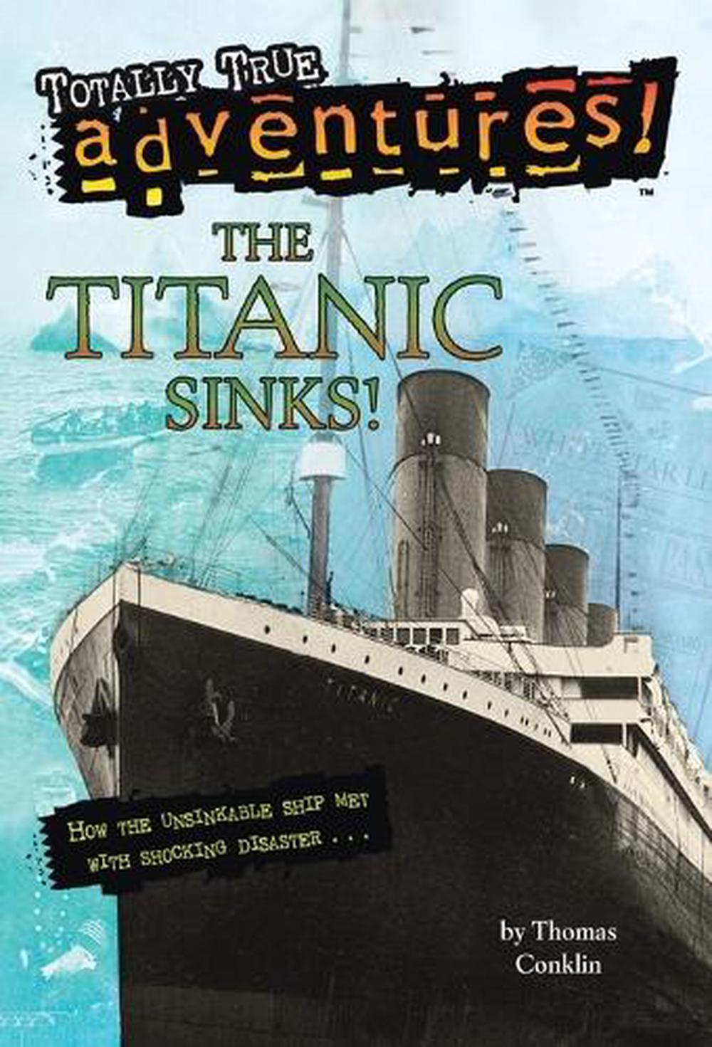 The Titanic Sinks! (Totally True Adventures) by Thomas Conklin - ISBN: 9780679886068