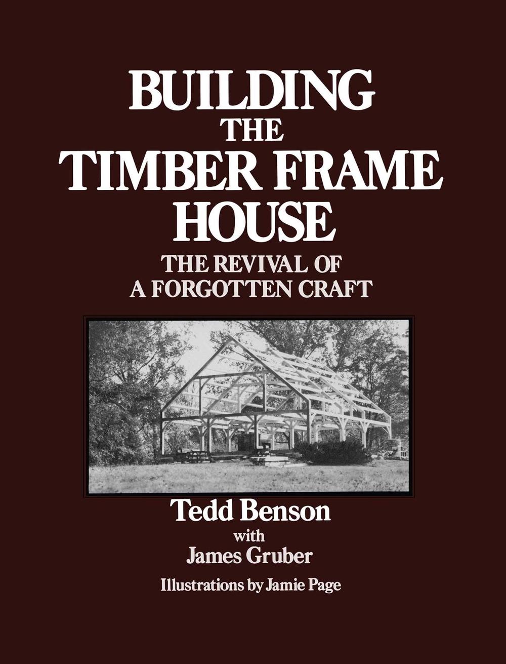 Building the Timber Frame House by Tedd Benson - ISBN: 9780684172866