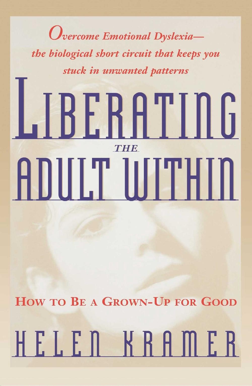 Liberating the Adult Within by Helen Kramer - ISBN: 9780684800608