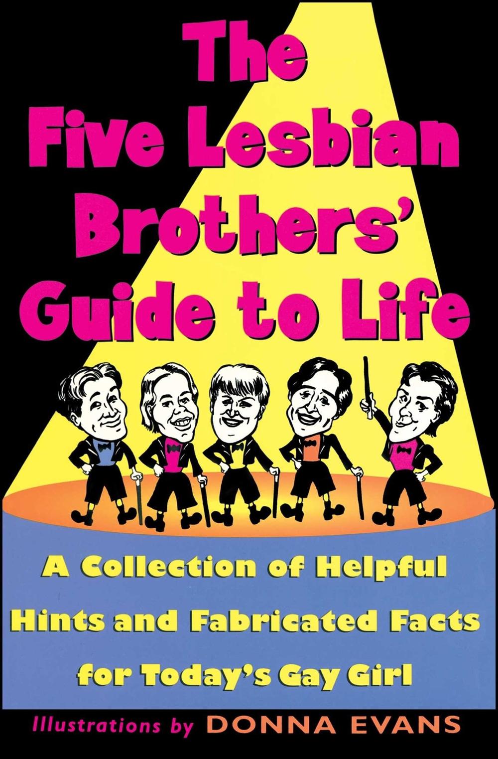 The Five Lesbian Brothers Guide to Life by Five lesbian brothers - ISBN: 9780684813844