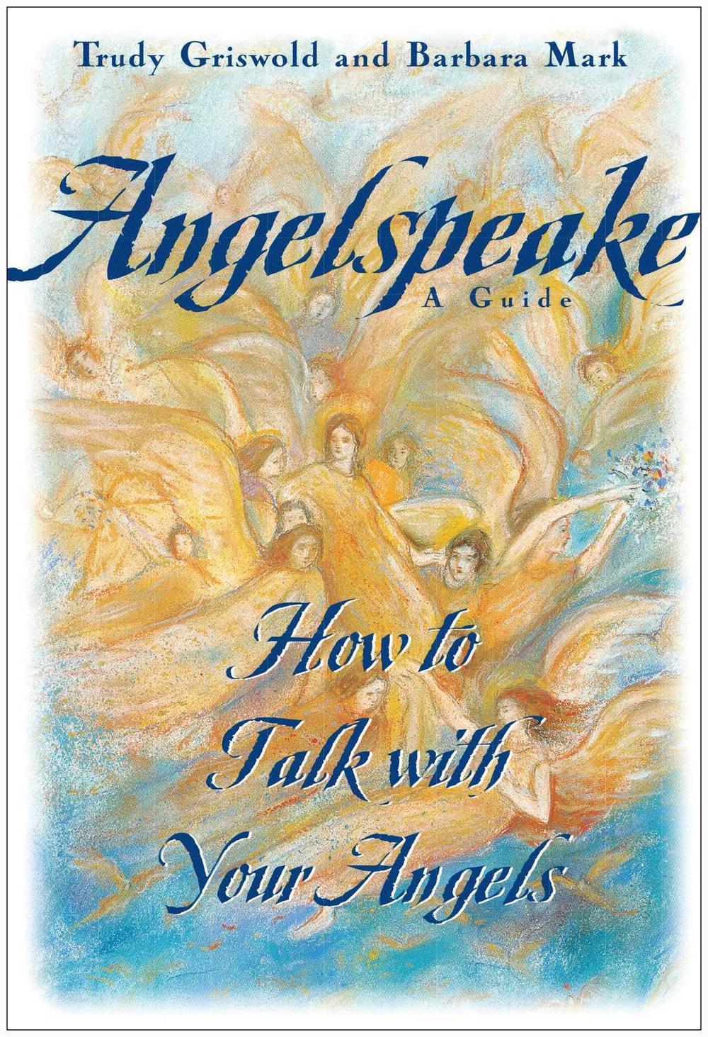 Angelspeake: How to Talk with Your Angels: A Guide, 9780684815473