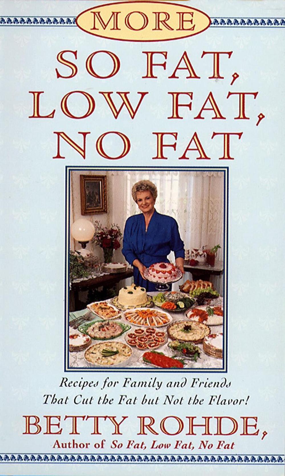 More So Fat, Low Fat, No Fat For Family and Friends by Betty Rohde - ISBN: 9780684815749