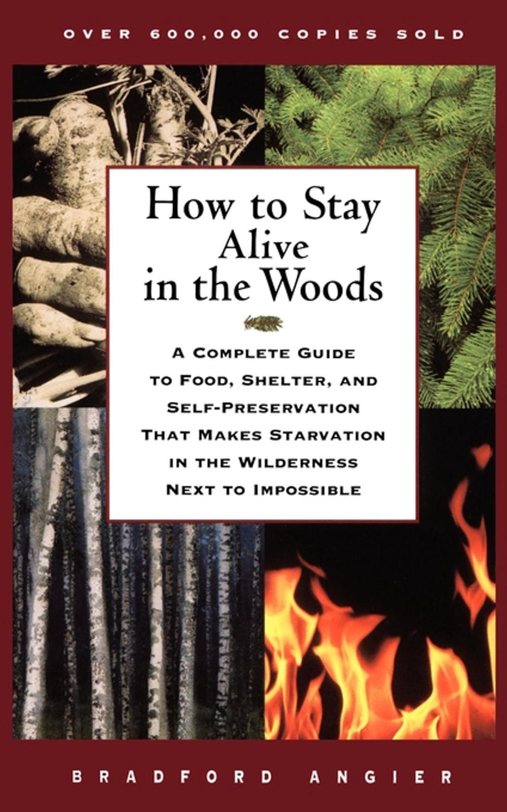 How to Stay Alive in the Woods by Bradford Angier - ISBN: 9780684831015
