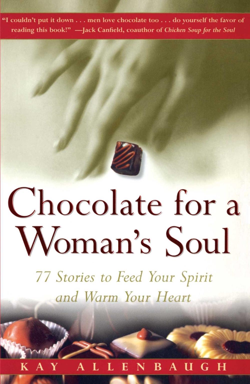 Chocolate for a Womans Soul: 77 Stories to Feed Your Spirit and Warm Your Heart by Kay Allenbaugh - ISBN: 9780684832173