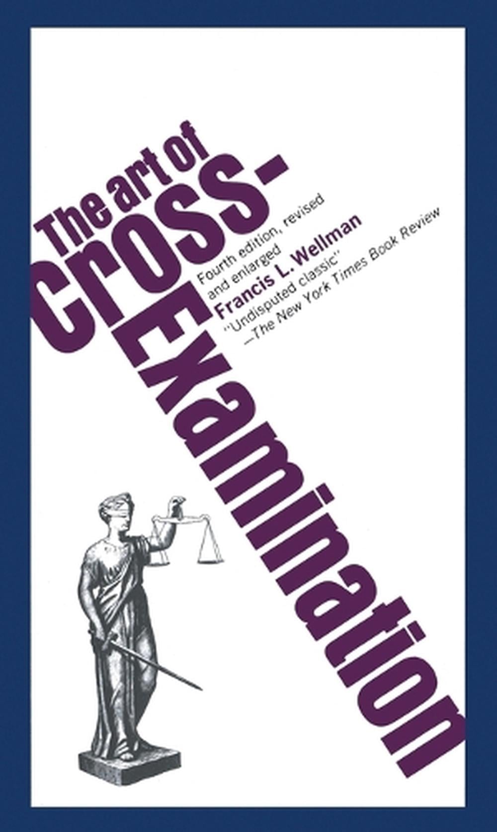 The Art of Cross Examination by Francis L. Wellman - ISBN: 9780684843049