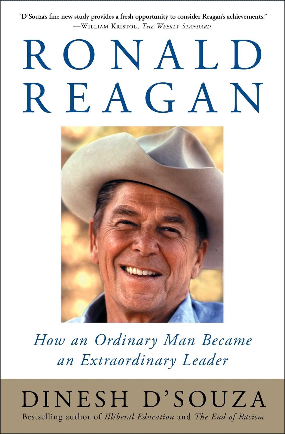 Ronald Reagan: How an Ordinary Man Became an Extraordinary Leader by Dinesh D'Souza - ISBN: 9780684848235