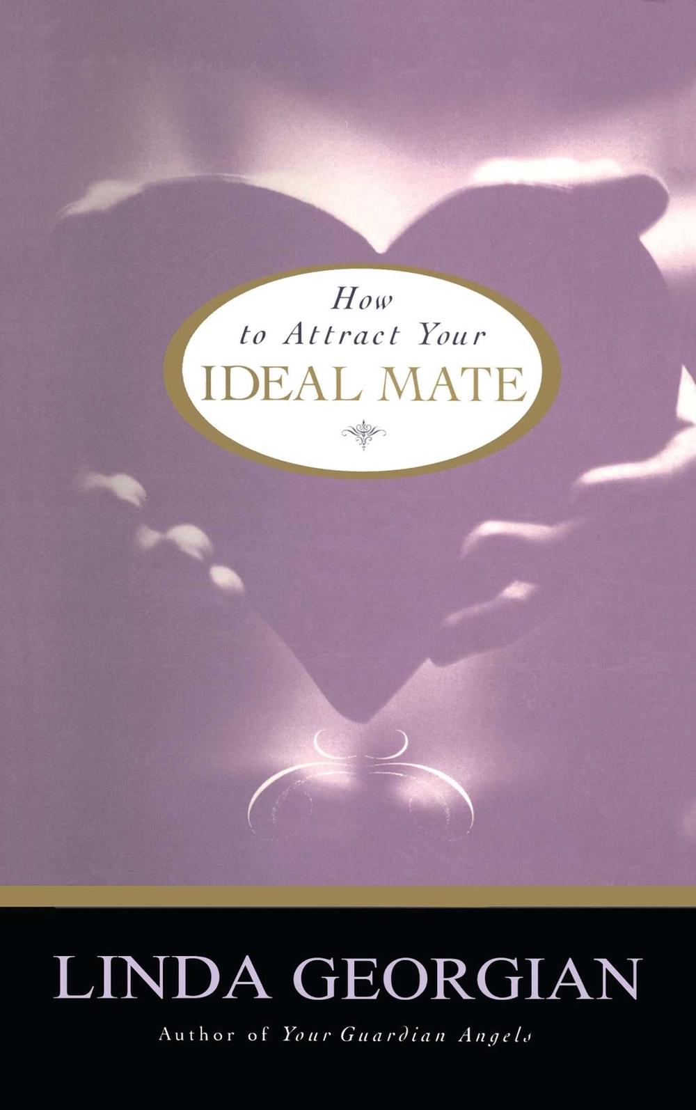 How to Attract Your Ideal Mate by Linda Georgian - ISBN: 9780684850214