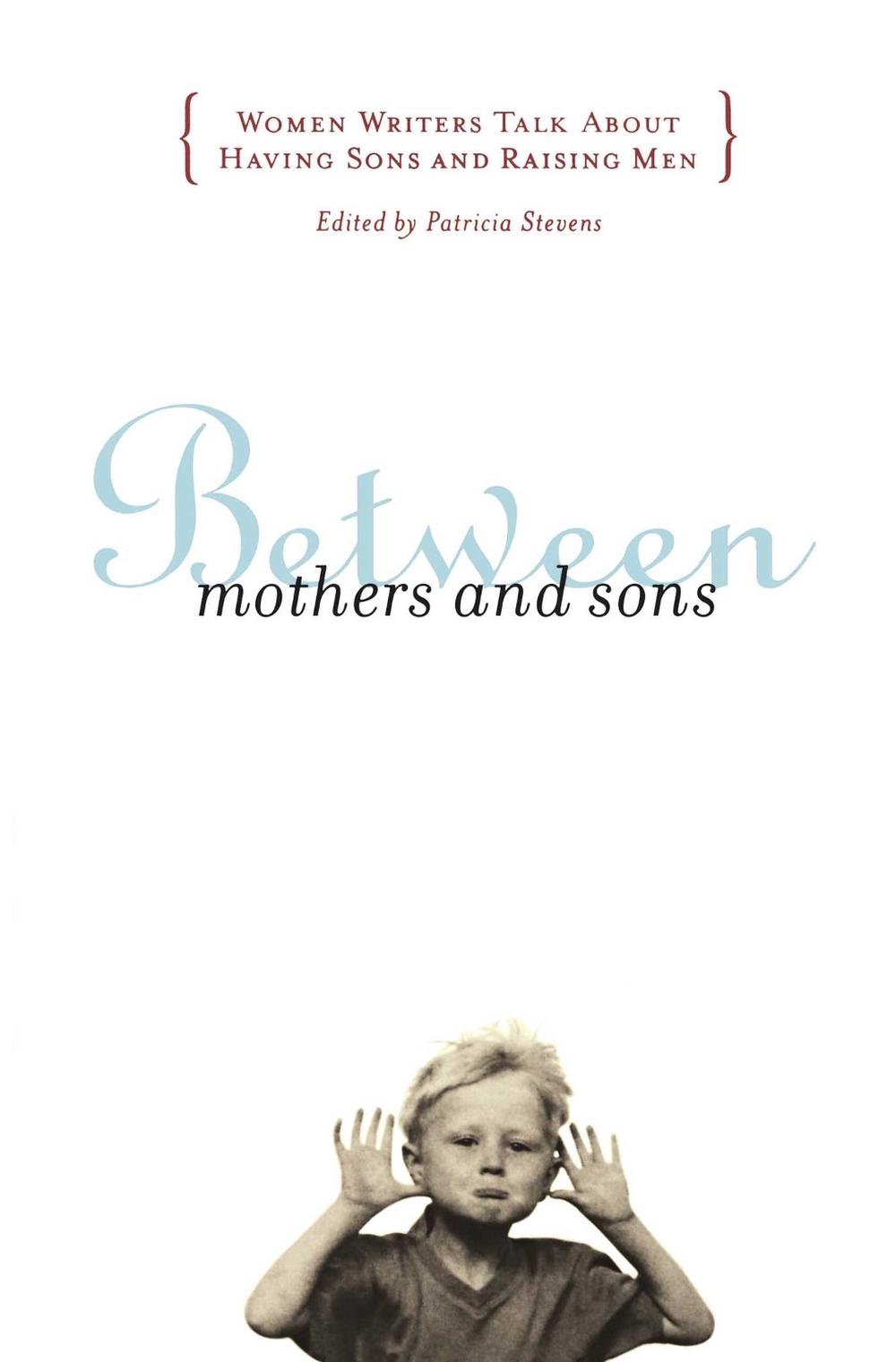 Between Mothers and Sons by Patricia Stevens - ISBN: 9780684850726