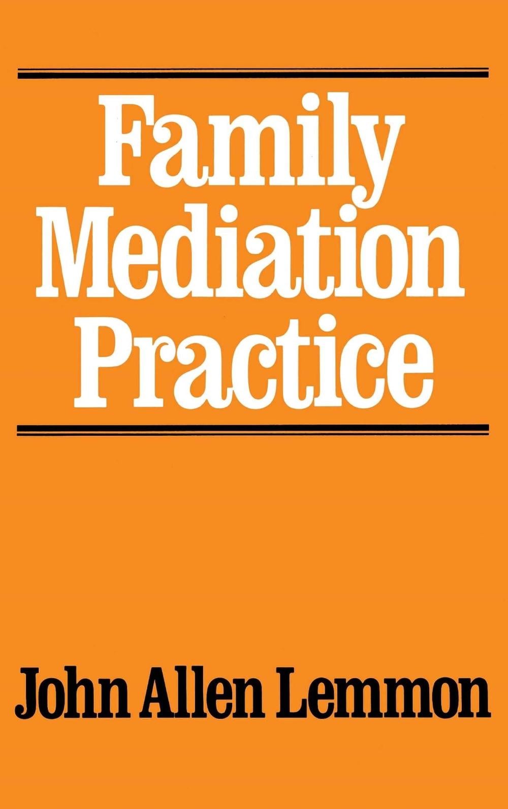 Family Mediation Practice by John Allen Lemmon - ISBN: 9780684863924