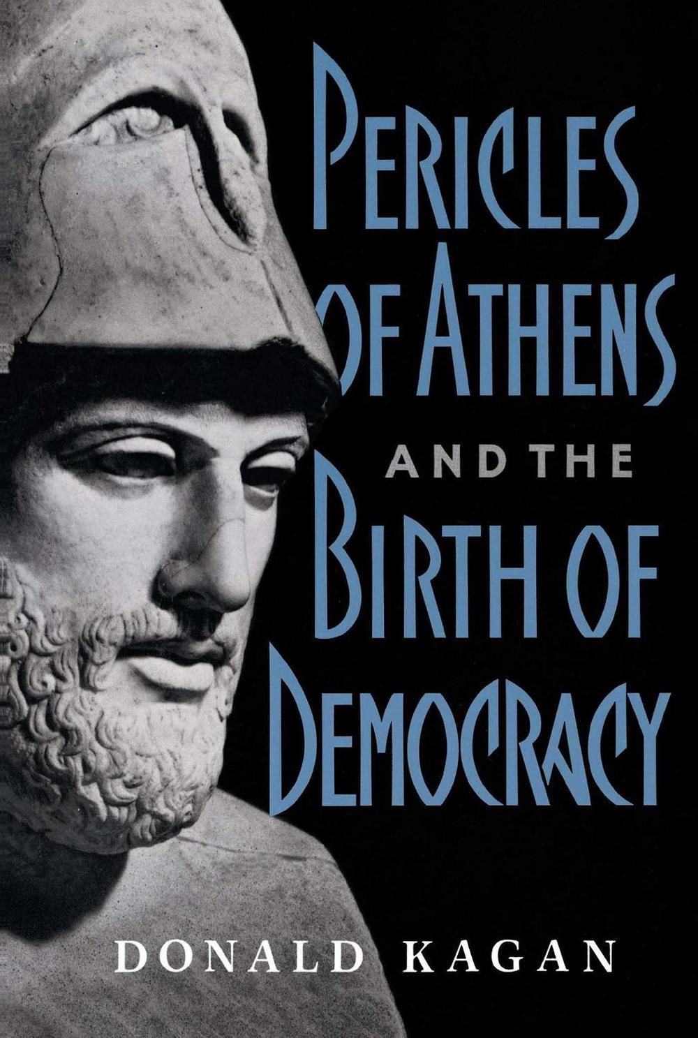 Pericles Of Athens And The Birth Of Democracy by Donald Kagan - ISBN: 9780684863955