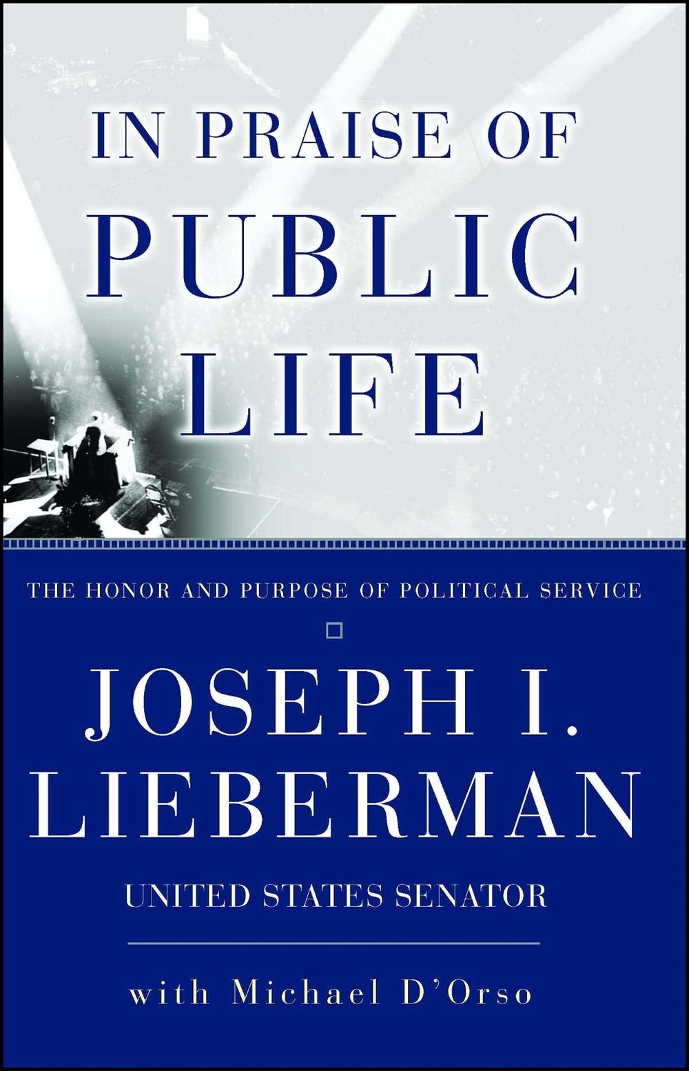 In Praise Of Public Life by Joseph I. Lieberman - ISBN: 9780684867755