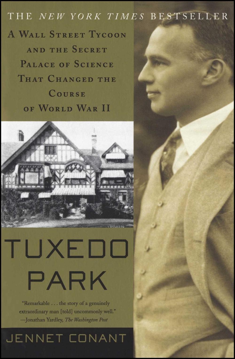 Tuxedo Park: A Wall Street Tycoon and the Secret Palace of Science That Changed the Course of World War II by Jennet Richards Conant - ISBN: 9780684872889