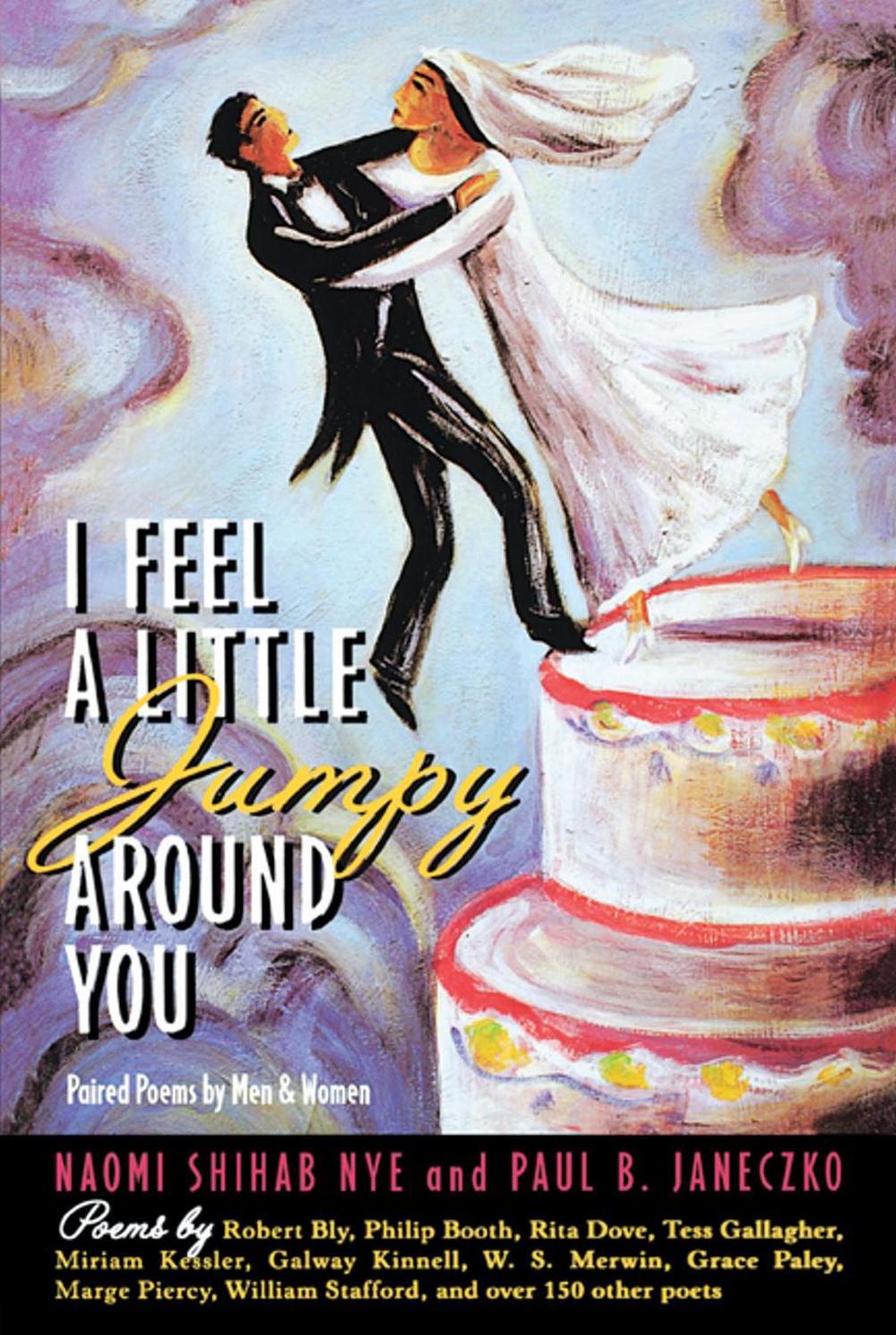 I Feel a Little Jumpy Around You by Naomi Shihab Nye - ISBN: 9780689813412