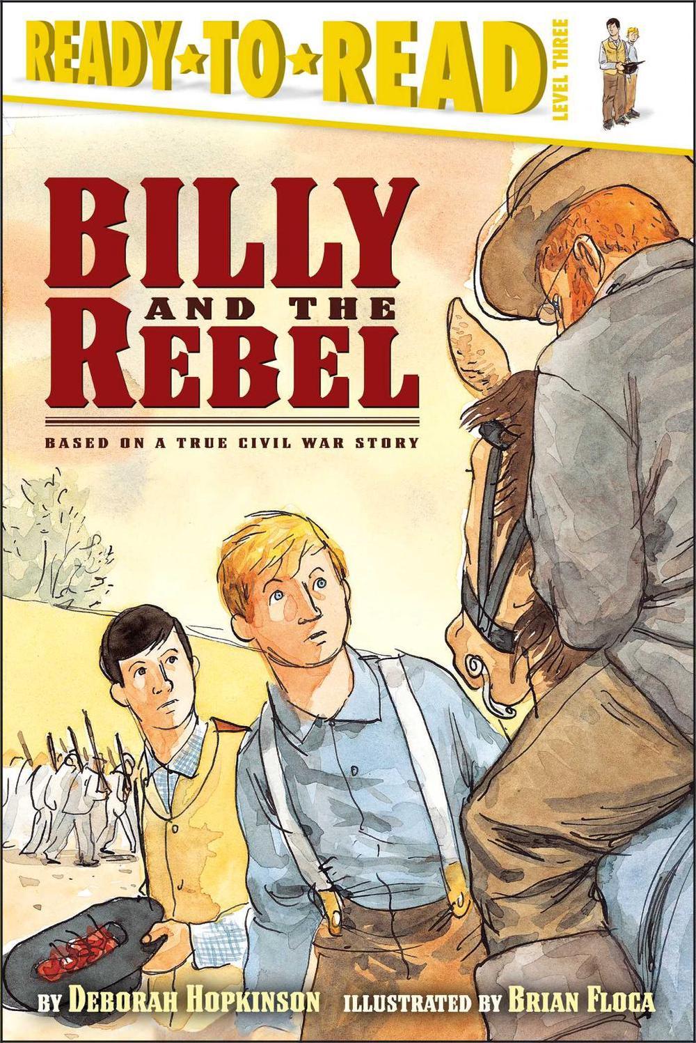 Billy and the Rebel by Deborah Hopkinson - ISBN: 9780689833960