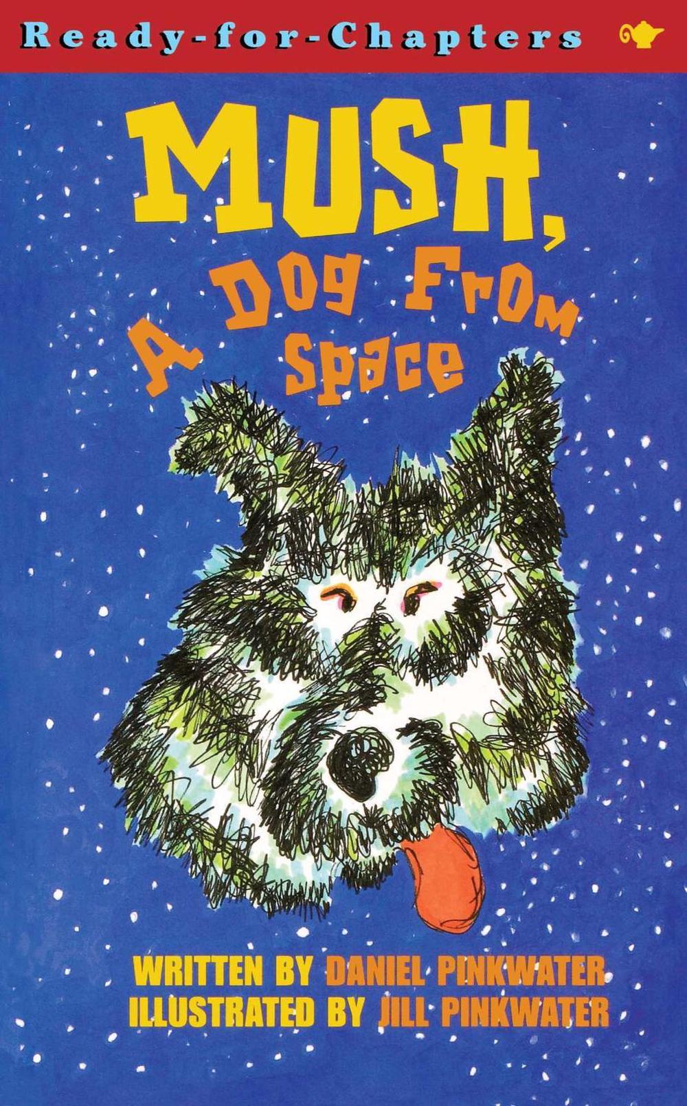 Mush, a Dog from Space by Daniel Pinkwater - ISBN: 9780689848001