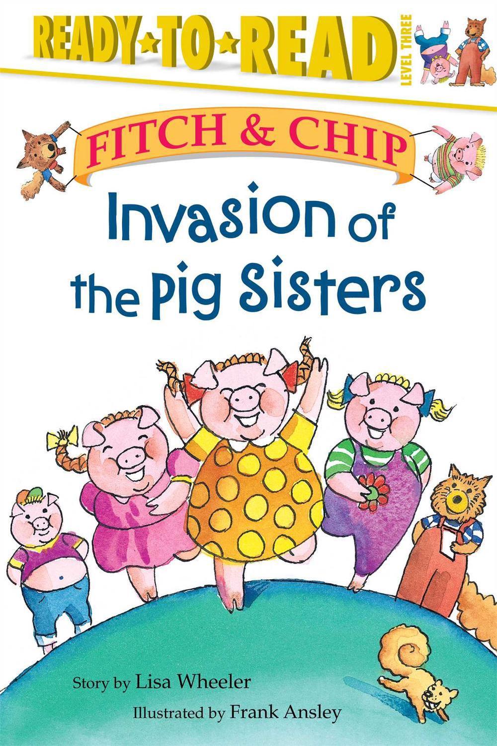 Invasion of the Pig Sisters by Lisa Wheeler - ISBN: 9780689849589