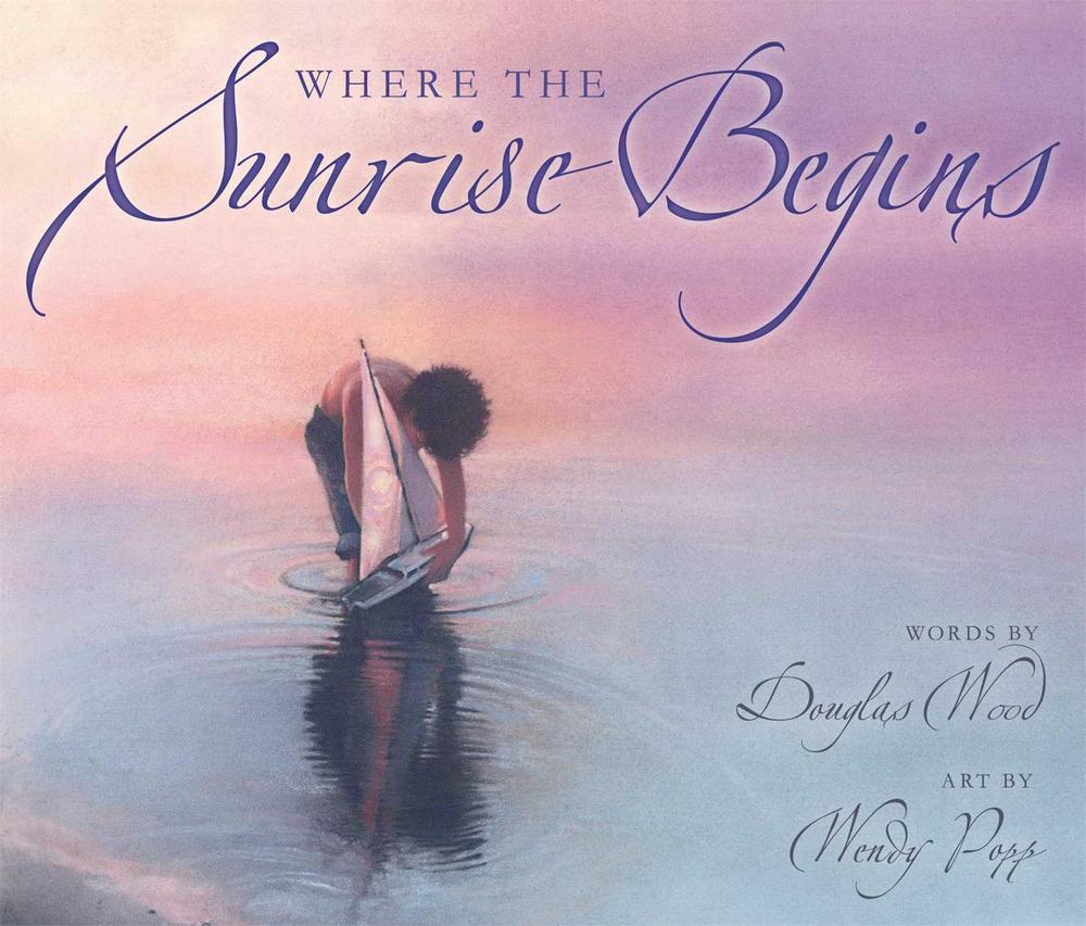 Where the Sunrise Begins by Douglas Wood - ISBN: 9780689861727