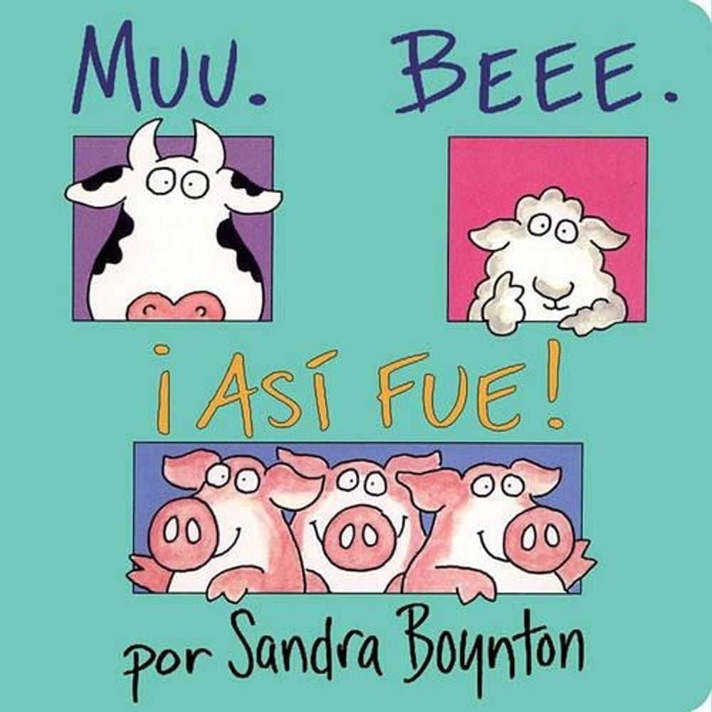 Muu, Beee, ¡Así Fue! (Moo, Baa, La La La!) by Sandra Boynton, Board ...