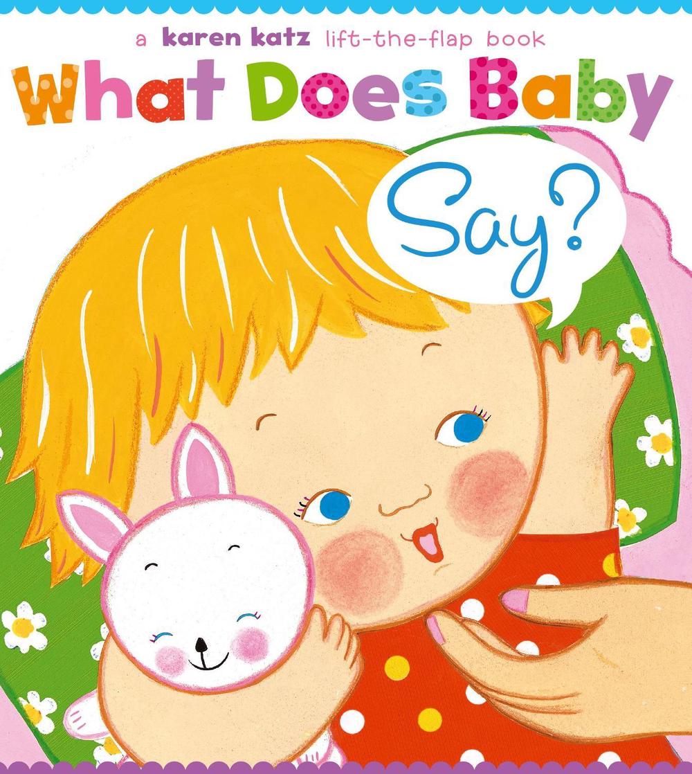 What Does Baby Say? by Karen Katz - ISBN: 9780689866456