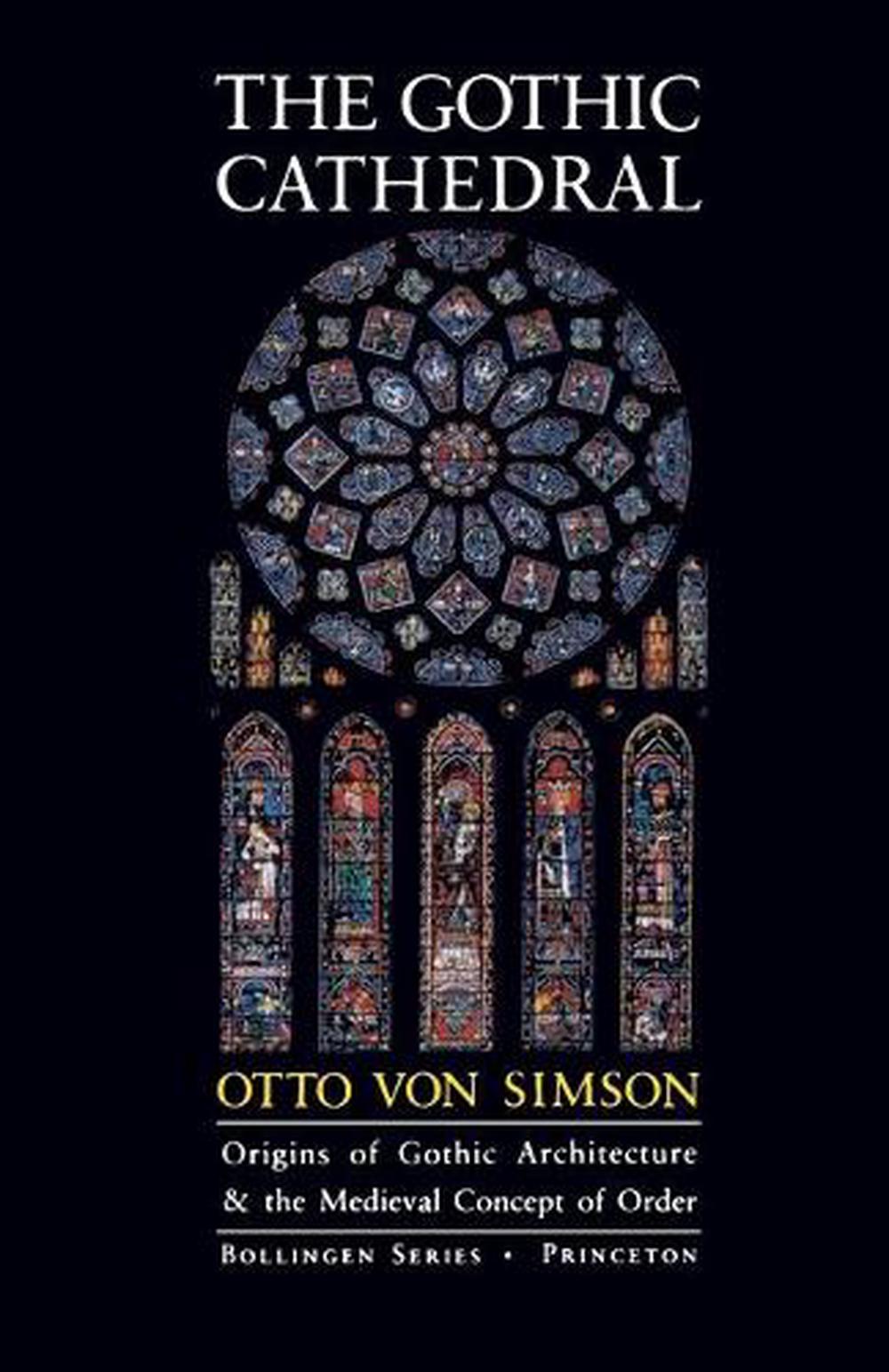 The Gothic Cathedral: Origins Of Gothic Architecture And The Medieval ...