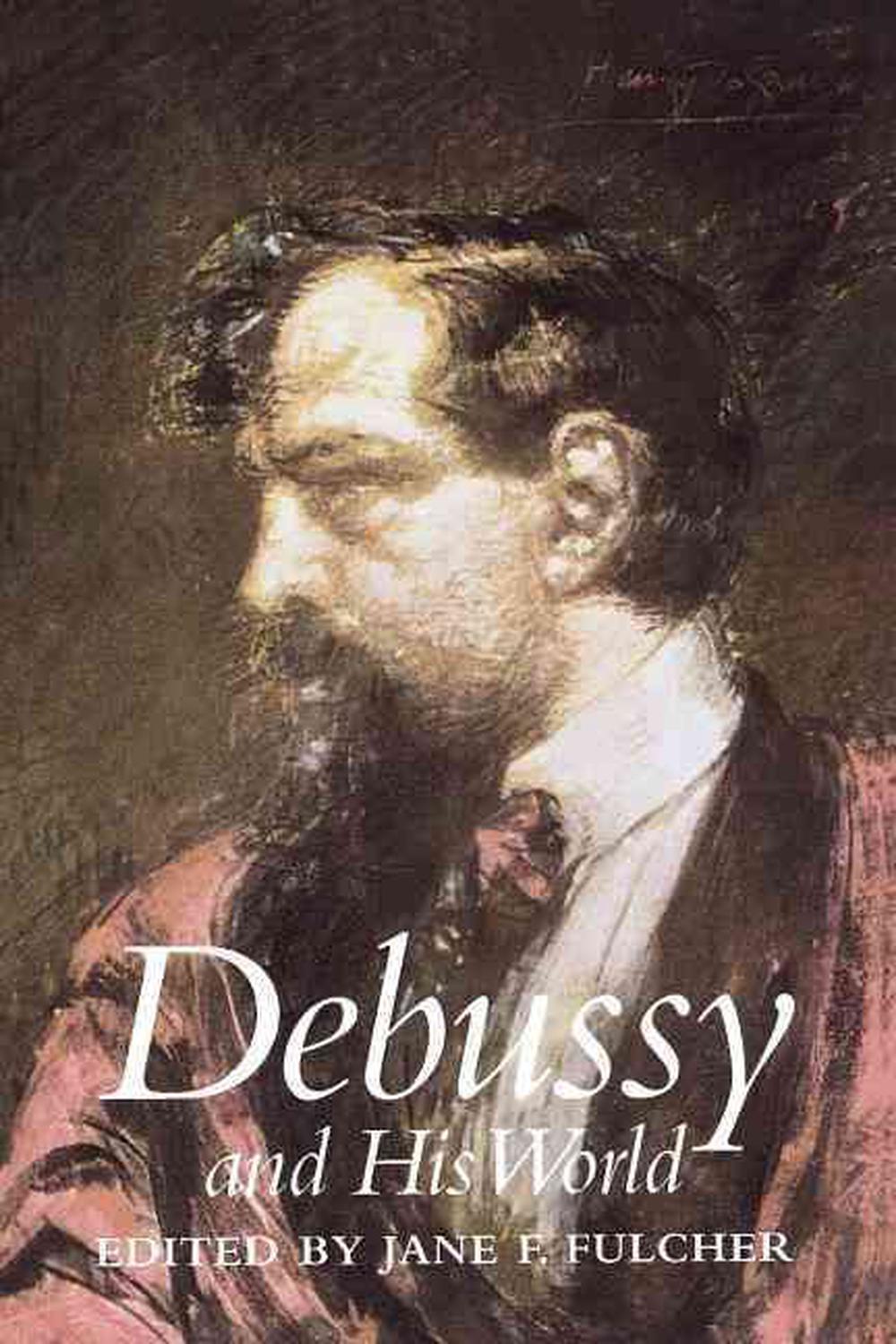 Debussy and His World, 9780691090429