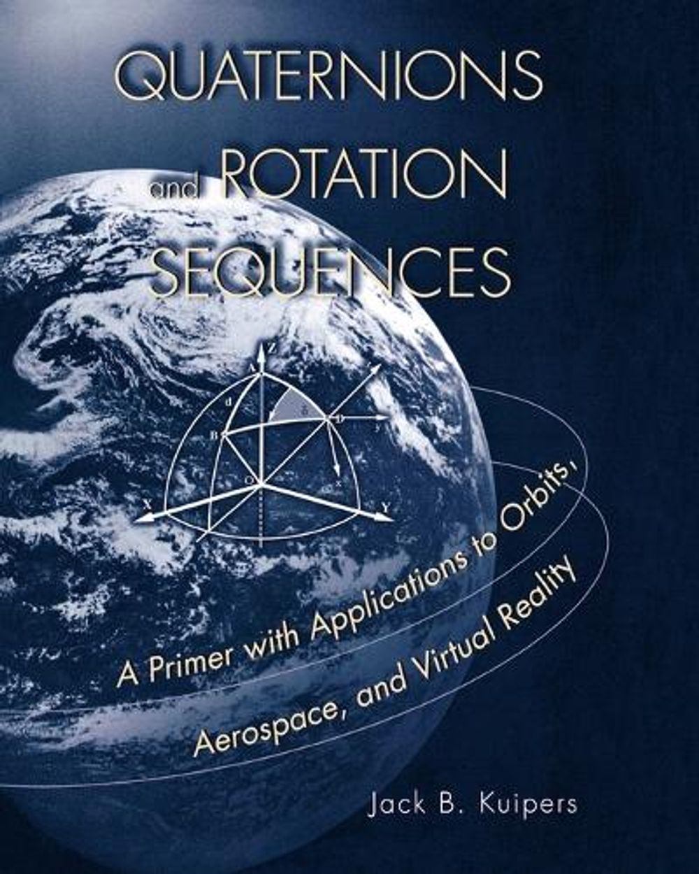 Quaternions and Rotation Sequences by J.B. Kuipers - ISBN: 9780691102986