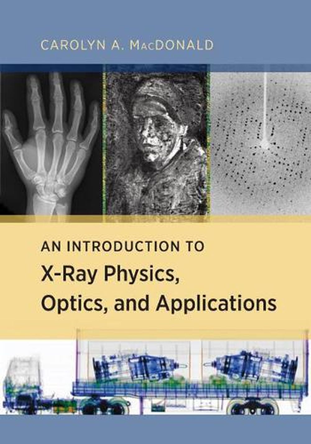 An Introduction to X-Ray Physics, Optics, and Applications by Carolyn MacDonald - ISBN: 9780691139654