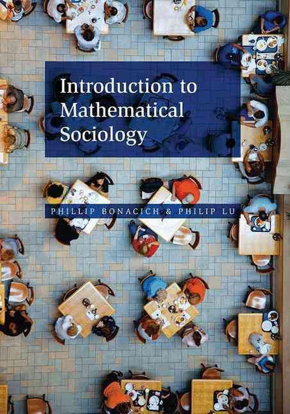Introduction to Mathematical Sociology by Phillip Bonacich - ISBN: 9780691145495