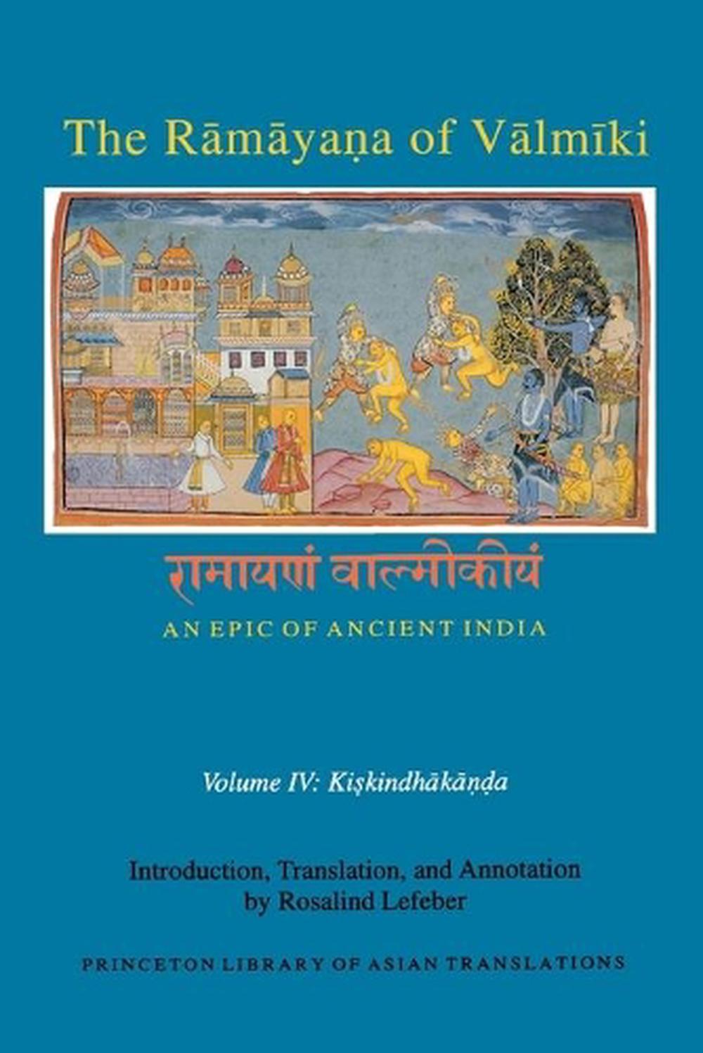The Rāmāyaṇa of Vālmīki: An Epic of Ancient India, Volume IV, 9780691173498