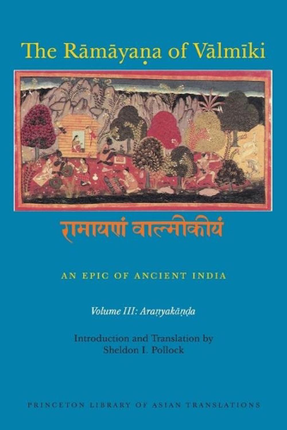The Rāmāyaṇa of Vālmīki: An Epic of Ancient India, Volume III, 9780691173856