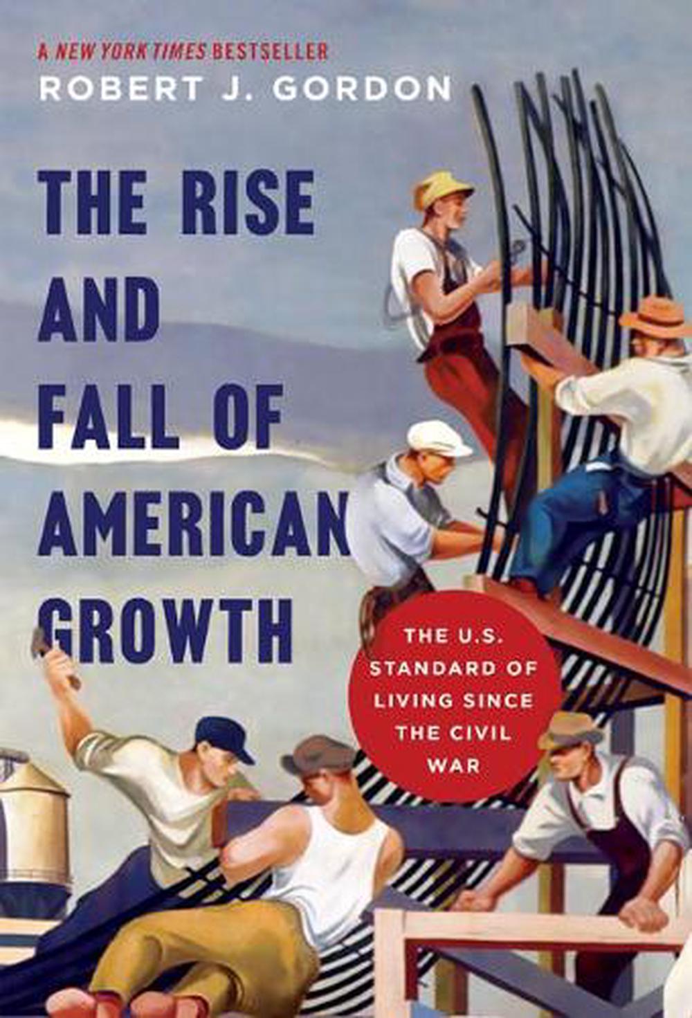 The Rise and Fall of American Growth by Robert J. Gordon - ISBN: 9780691175805