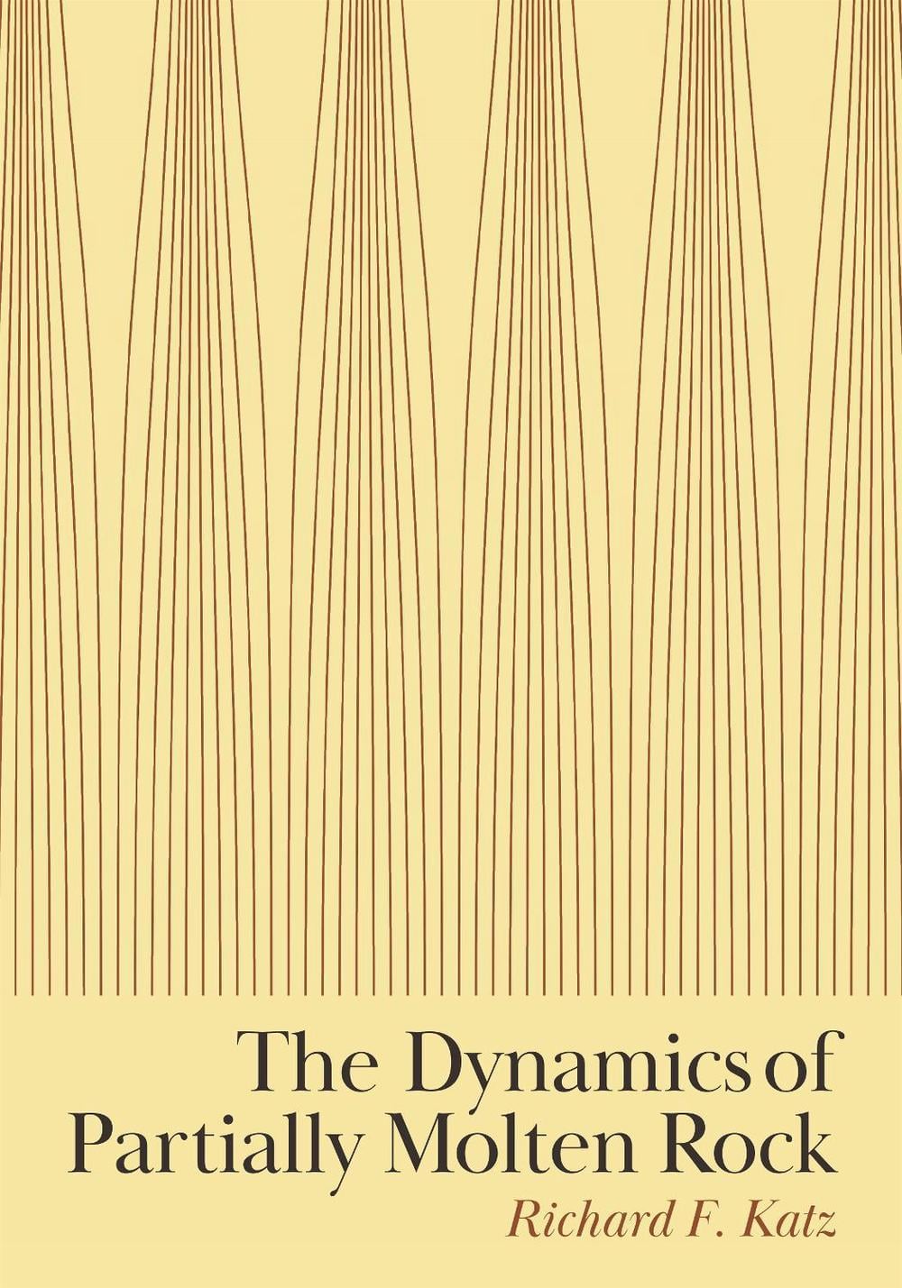 The Dynamics of Partially Molten Rock by Richard F. Katz - ISBN: 9780691176567