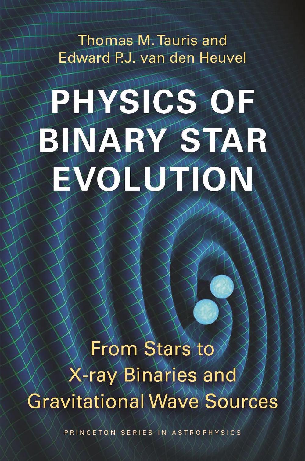 Physics of Binary Star Evolution by Thomas M. Tauris - ISBN: 9780691179087