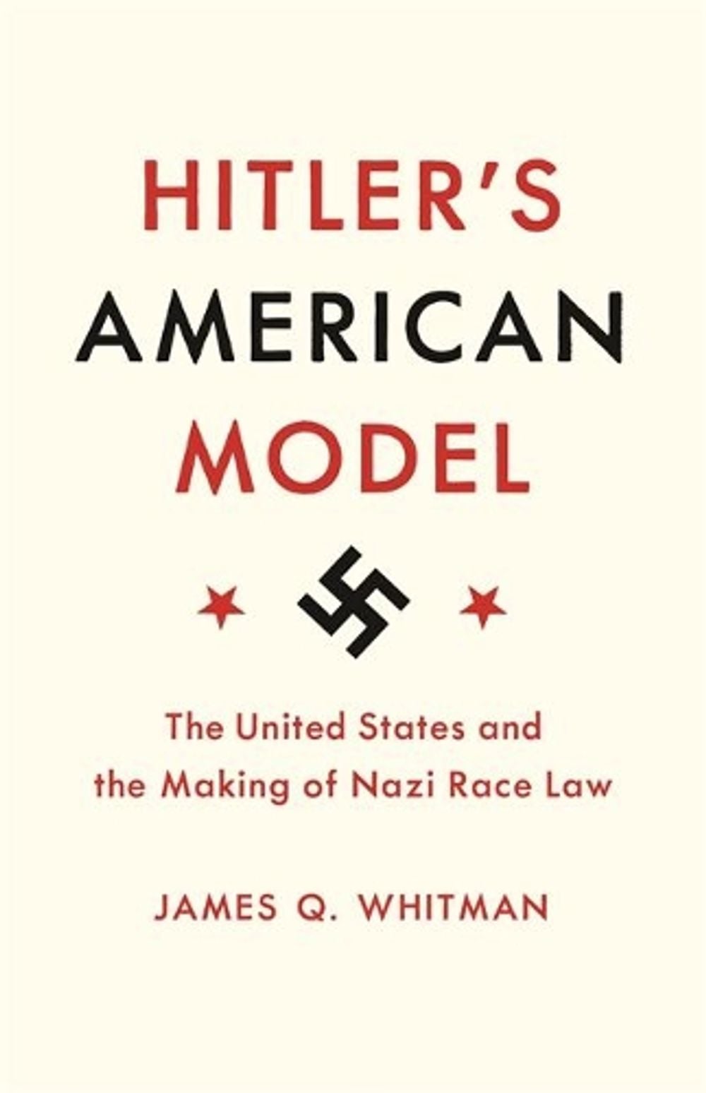 Hitler's American Model by James Q. Whitman - ISBN: 9780691183060