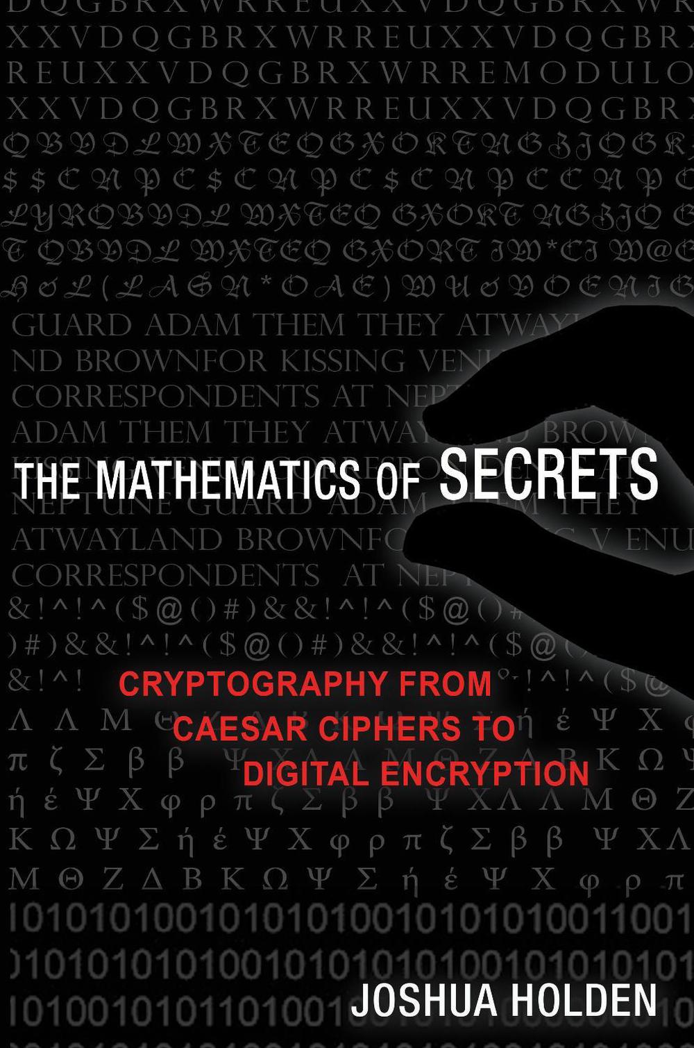 The Mathematics of Secrets by Joshua Holden - ISBN: 9780691183312