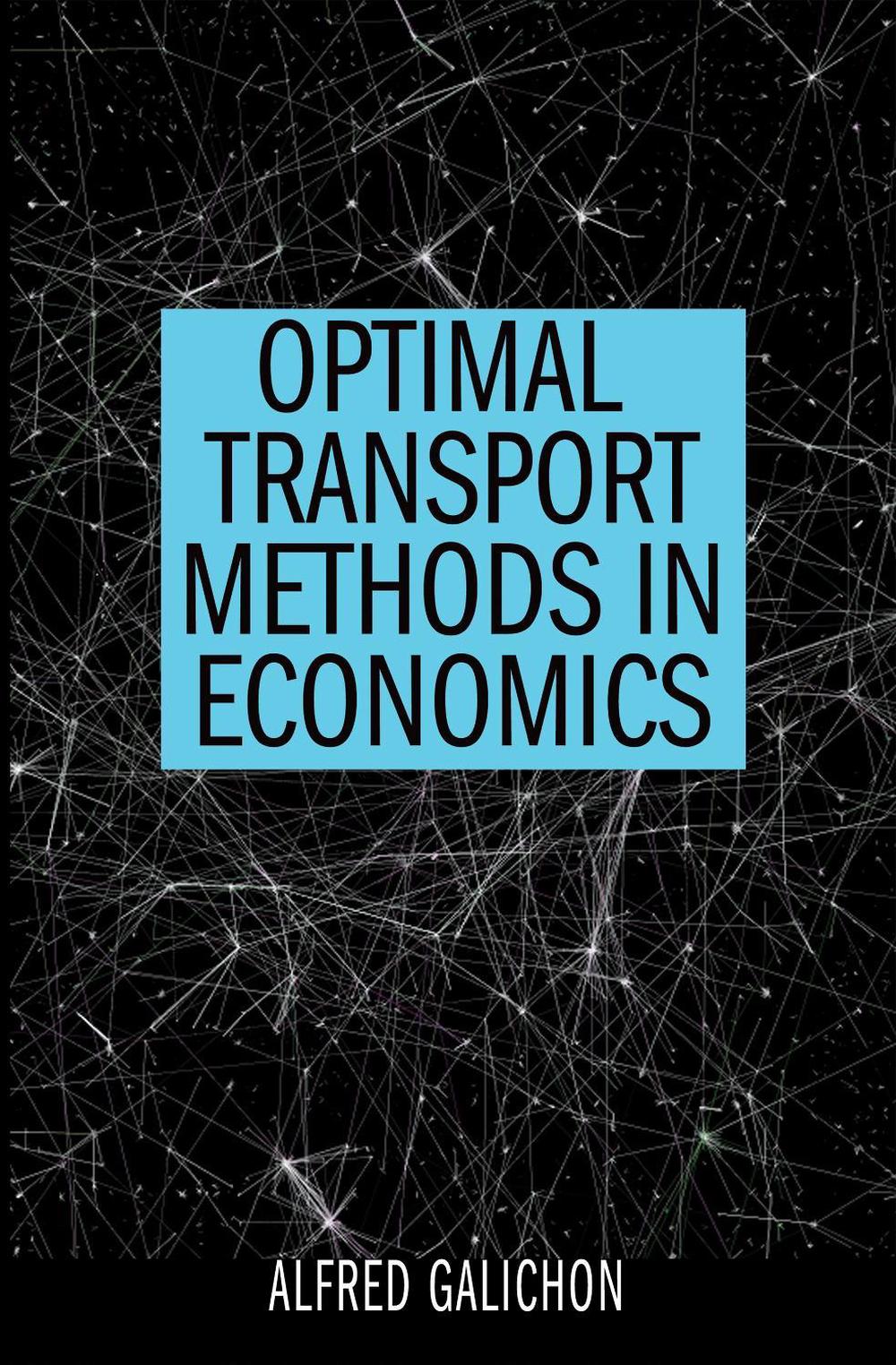 Optimal Transport Methods in Economics by Alfred Galichon - ISBN: 9780691183466
