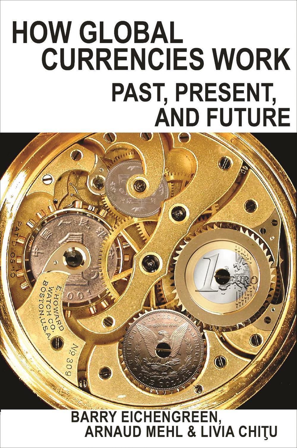 How Global Currencies Work by Barry Eichengreen - ISBN: 9780691191867