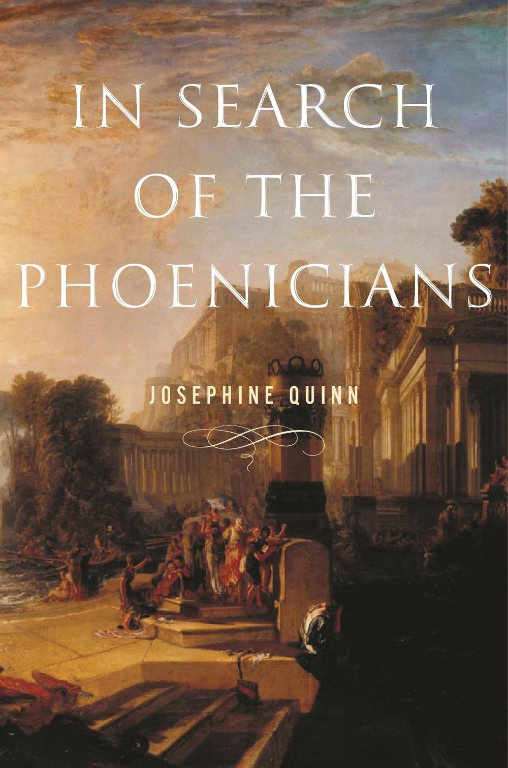 In Search of the Phoenicians by Josephine Quinn - ISBN: 9780691195964