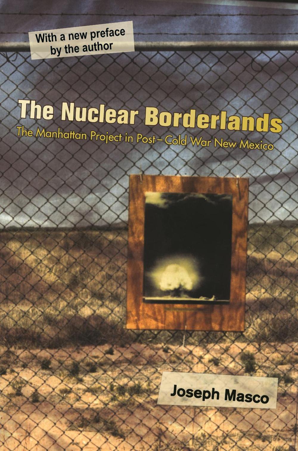 The Nuclear Borderlands, 2nd Edition by Joseph Masco - ISBN: 9780691202174