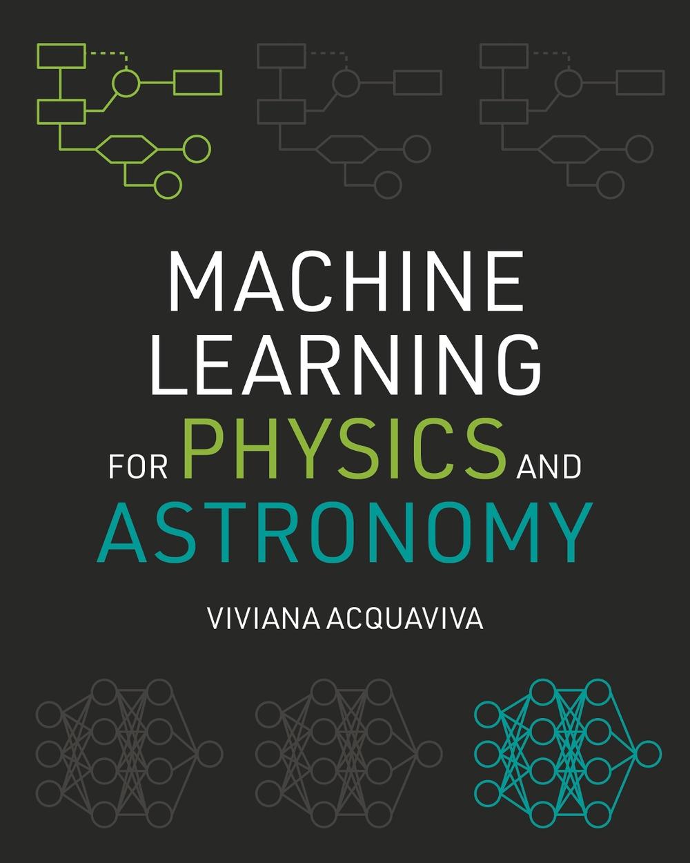 Machine Learning for Physics and Astronomy by Viviana Acquaviva - ISBN: 9780691206417