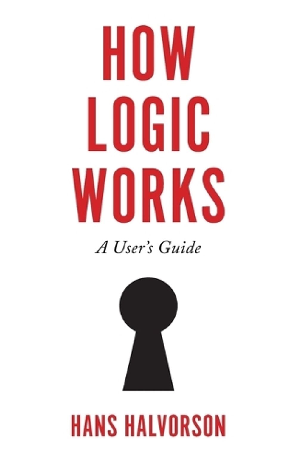 How Logic Works by Hans Halvorson - ISBN: 9780691211954