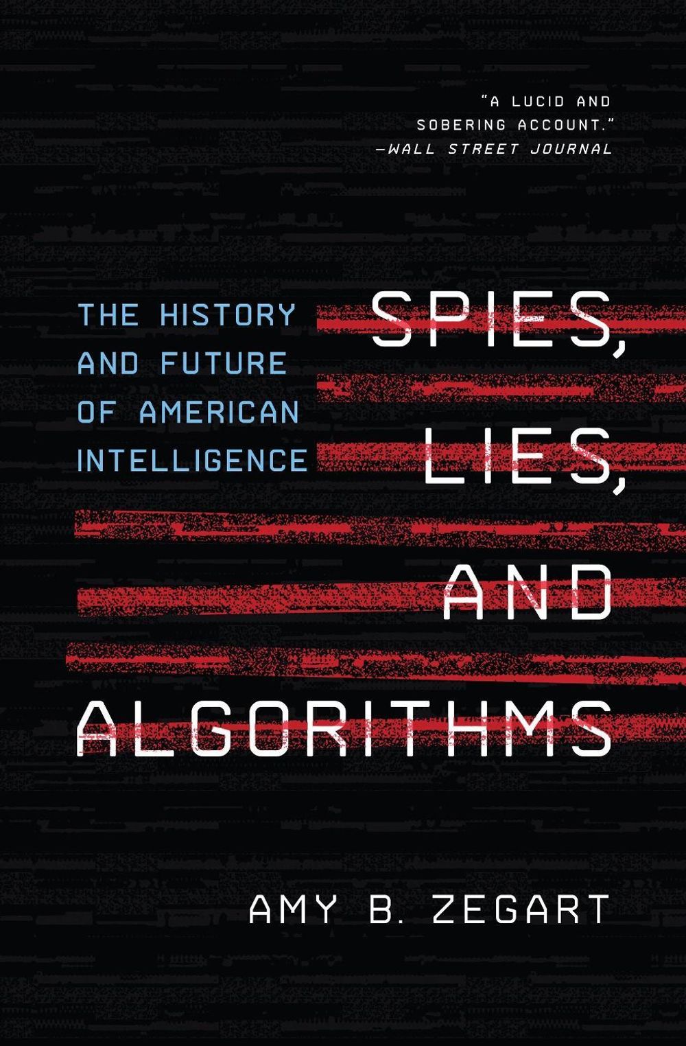 Spies, Lies, and Algorithms by Amy B. Zegart - ISBN: 9780691223070
