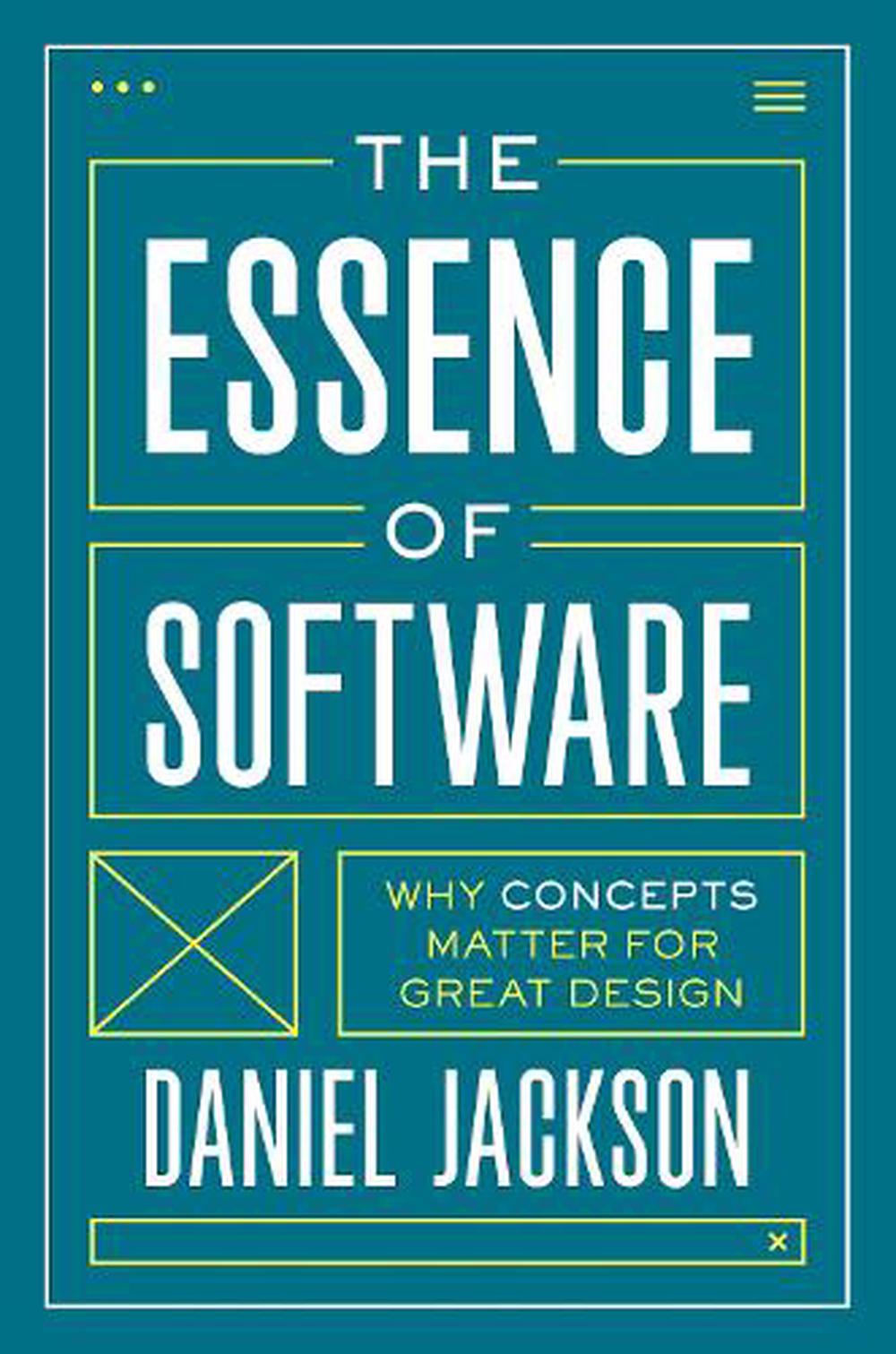 The Essence of Software by Daniel Jackson - ISBN: 9780691230832