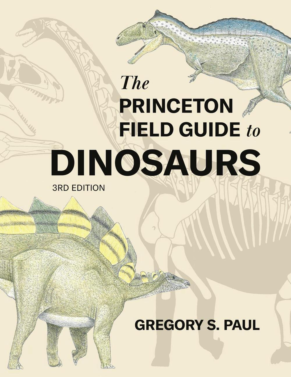 The Princeton Field Guide to Dinosaurs    Third Edition, 9780691231570