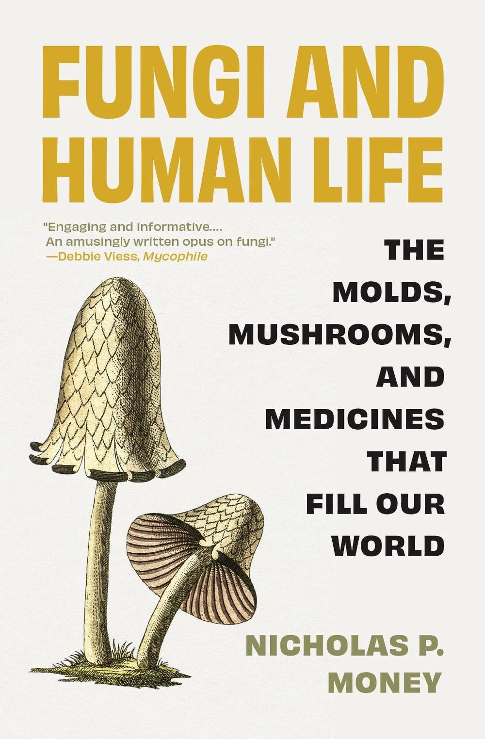 Fungi and Human Life by Nicholas P. Money - ISBN: 9780691238722