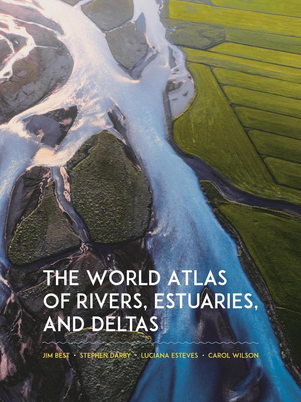 The World Atlas of Rivers, Estuaries, and Deltas by Stephen Darby - ISBN: 9780691244839