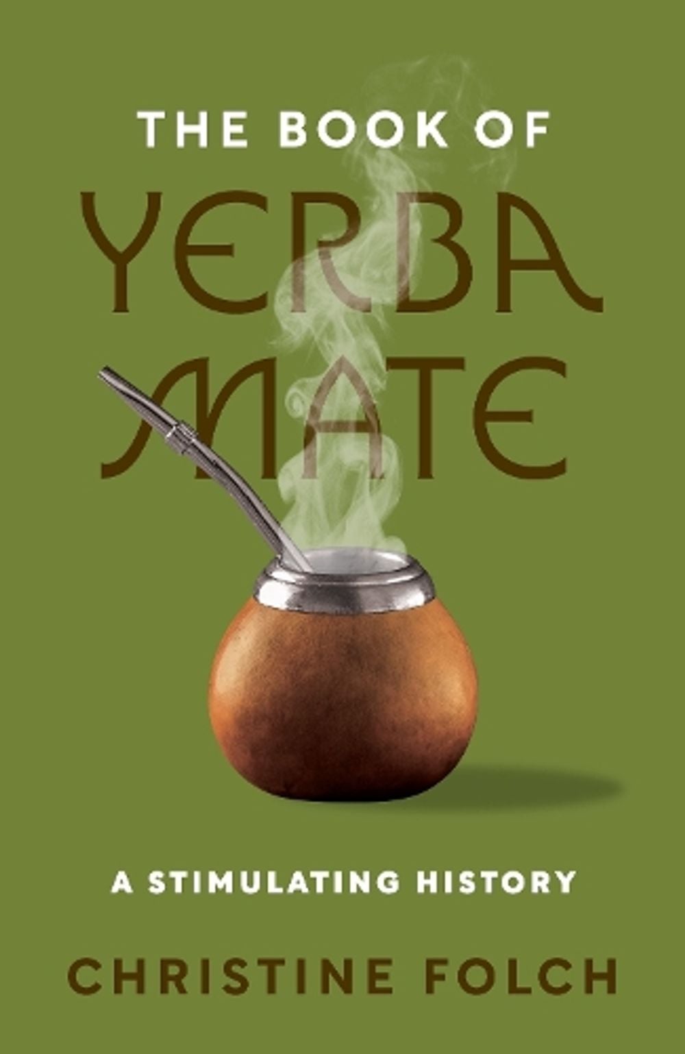 The Book of Yerba Mate by Professor Christine Folch - ISBN: 9780691246406