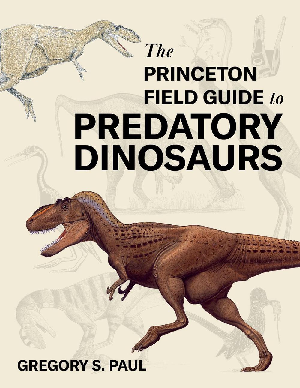 The Princeton Field Guide to Predatory Dinosaurs, 9780691253169