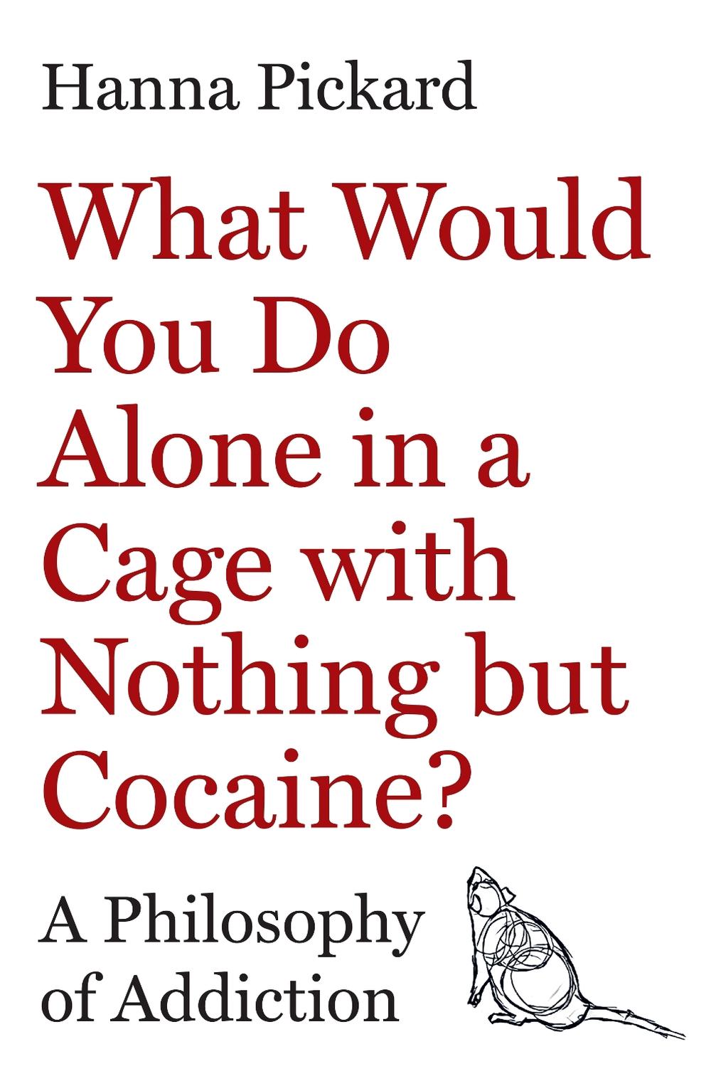 What Would You Do Alone in a Cage with Nothing but Cocaine?, 9780691253534