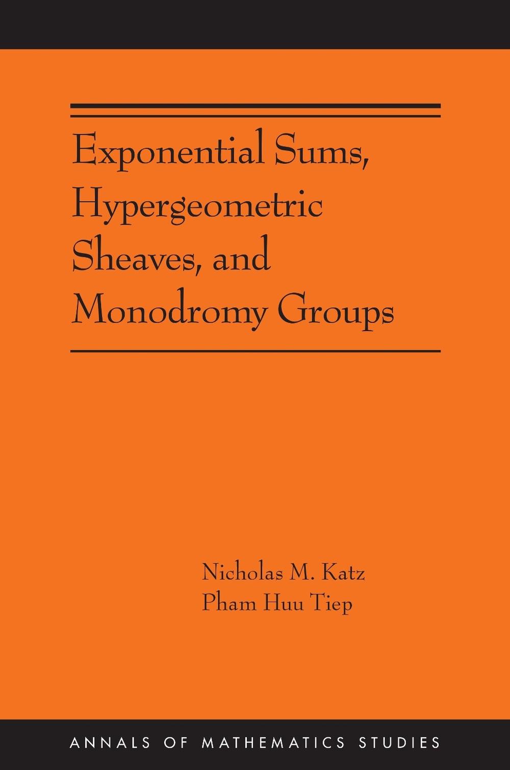 Exponential Sums, Hypergeometric Sheaves, and Monodromy Groups, 9780691272252